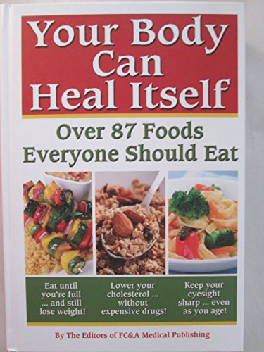 Imagen de archivo de Your Body can Heal Itself, over 87 Foods Everyone Should Eat a la venta por Gulf Coast Books