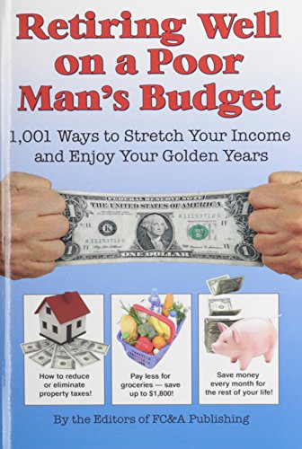 Imagen de archivo de Retiring Well on a Poor Man's Budget: 1,001 Ways to Stretch Your Income and Enjoy Your Golden Years a la venta por Gulf Coast Books
