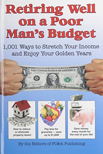 Stock image for Retiring Well on a Poor Man's Budget 1,001 Ways to Stretch Your Income and Enjoy Your Golden Years for sale by TextbookRush