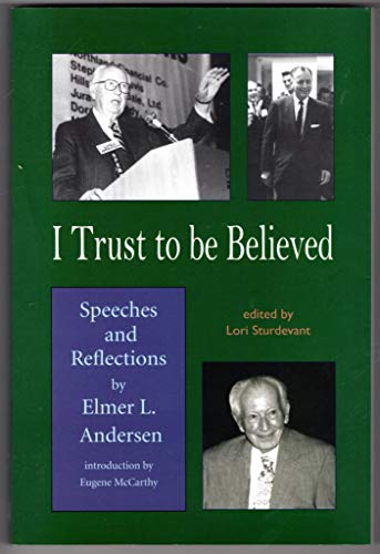 Imagen de archivo de I Trust To Be Believed: Speeches And Reflections by Elmer L. Andersen a la venta por Book House in Dinkytown, IOBA