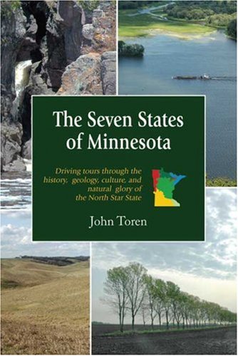 Stock image for The Seven States of Minnesota: Driving Tours Through the History, Geology, Culture and Natural Glory of the North Star State for sale by Goodwill