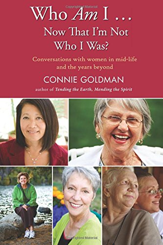 Beispielbild fr Who Am I . . . Now That I'm Not Who I Was? : Conversations with Women in Mid-Life and the Years Beyond zum Verkauf von Better World Books