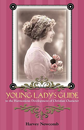 Beispielbild fr YOUNG LADY'S GUIDE: To the Harmonious Development of Christian Character zum Verkauf von Gulf Coast Books