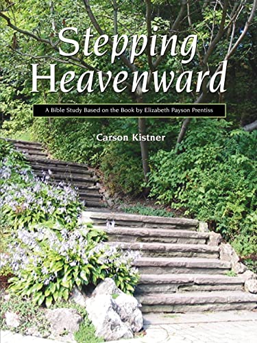 Stepping Heavenward: A Bible Study Guide (9781932474459) by Carson Kistner