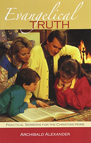 9781932474541: Evangelical Truth: Practical Sermons for the Christian Home