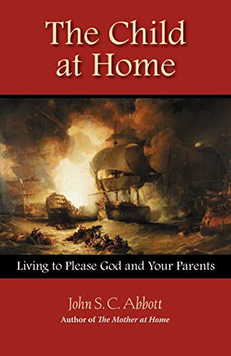 Stock image for The Child at Home: Living to Please God and Your Parents for sale by BooksRun