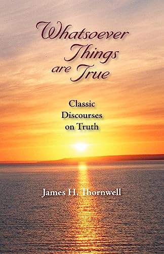 Stock image for Whatsoever Things Are True: Classic Discourses on Truth for sale by SecondSale