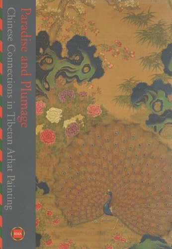 Imagen de archivo de Paradise and Plumage: Chinese Connections in Tibetan Arhat Painting a la venta por HPB-Emerald