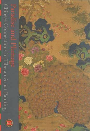 Stock image for Paradise and Plumage: Chinese Connections in Tibetan Arhat Painting for sale by Kevin T. Ransom- Bookseller