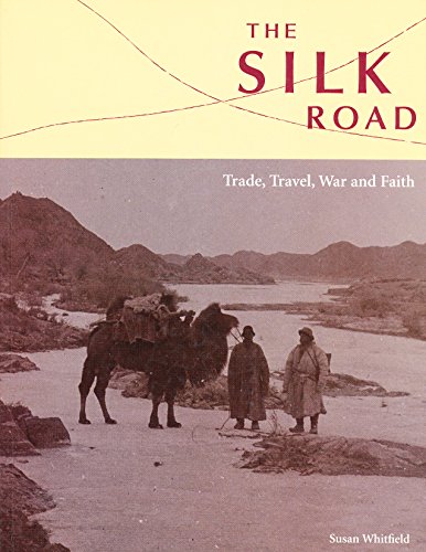 The Silk Road: Trade, Travel, War And Faith - Whitfield, Susan