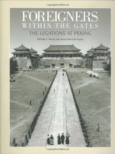 Beispielbild fr Foreigners Within the Gates: The Legations at Peking zum Verkauf von Devils in the Detail Ltd