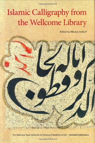 9781932476330: Islamic Calligraphy in the Wellcome Library