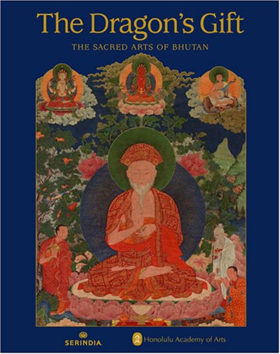 Stock image for The Dragon's Gift: The Sacred Arts of Bhutan for sale by James Lasseter, Jr
