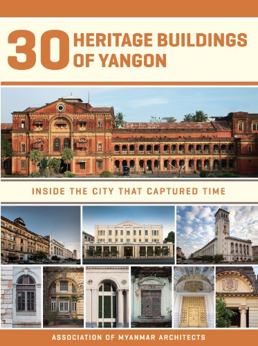 9781932476620: 30 Heritage Buildings Of Yangon: Inside The City That Captured Time