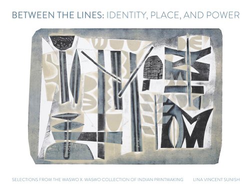 Stock image for Between the Lines: Identity, Place, and Power - Selections from the Waswo X. Waswo Collection of Indian Printmaking for sale by Powell's Bookstores Chicago, ABAA