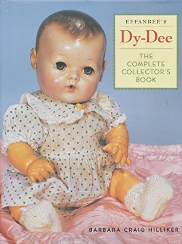 Beispielbild fr Effanbee's Dy-Dee : The Complete Collector's Book zum Verkauf von Better World Books