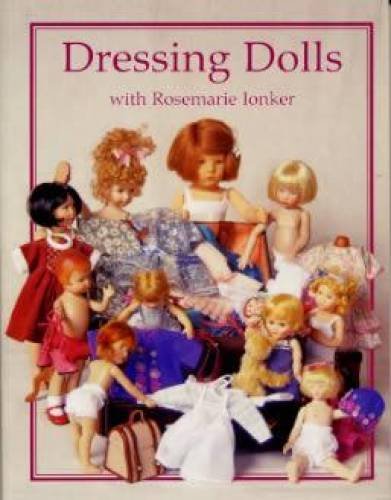 Stock image for Dressing Dolls with Rosemarie Ionker for sale by GF Books, Inc.
