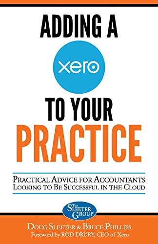 Imagen de archivo de Adding a Xero to Your Practice: Practical Advice for Accountants Looking to Be Successful in the Cloud a la venta por ThriftBooks-Atlanta