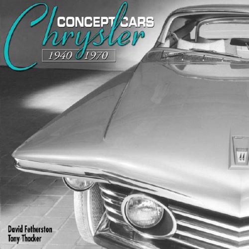 Chrysler Concept Cars 1940-1970 (Chrysler) (9781932494709) by David Fetherston; Tony Thacker