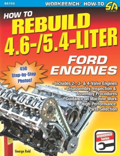 9781932494808: How to Rebuild 4.6-/5.4-liter Ford Engines: Guidance for Quality Machine Work. Includes 2-,3- and 4-valve Engines. Break-in and Tuning. Pro Engine ... Selection (S-a Design, Workbench Series)