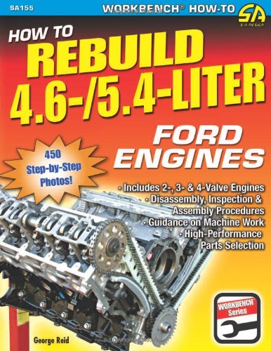 9781932494808: How to Rebuild the 4.6-Liter and 5.4-Liter Ford Engines (Performance How-To S-A Design) (Sadesign) (Cartech): Guidance for Quality Machine Work. ... Selection (S-a Design, Workbench Series)