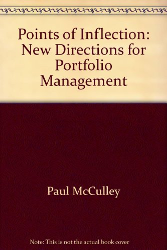 Points of Inflection: New Directions for Portfolio Management (9781932495188) by Paul McCulley; Richard M. Ennis; Laurence B. Siegel; Martin L. Leibowitz; Robert D. Arnott; Jeremy J. Siegel; M. Barton Waring; Gary L. Gastineau;...