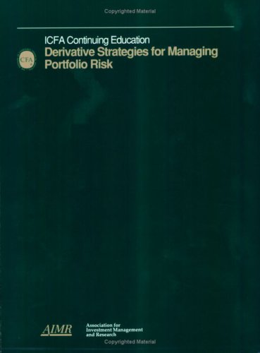 9781932495560: ICFA Continuing Education, Derivative Strategies for Managing Portfolio Risk