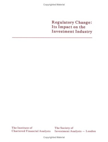 Regulatory Change: Its Impact on the Investment Industry (9781932495591) by Ken Ford; Darwin M. Bayston; John Manser; Daniel J. Forrestal III; Dave H. Williams; Peter Stormonth-Darling; Alfred C. Morley