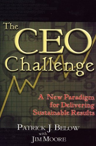 Beispielbild fr The CEO Challenge: A New Paradigm for Delivering Sustainable Results zum Verkauf von Once Upon A Time Books