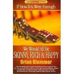 Imagen de archivo de If How-tos Were Enough We Would All Be Skinny, Rich And Happy a la venta por Isle of Books
