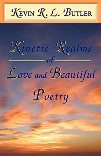 Stock image for Kinetic Realms of Love & Beautiful Poetry for sale by Lucky's Textbooks