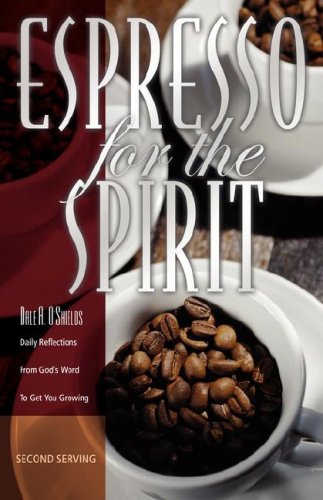 Stock image for Espresso for the Spirit: Daily Reflections From God's Word To Get You Growing. Second Serving for sale by Wonder Book