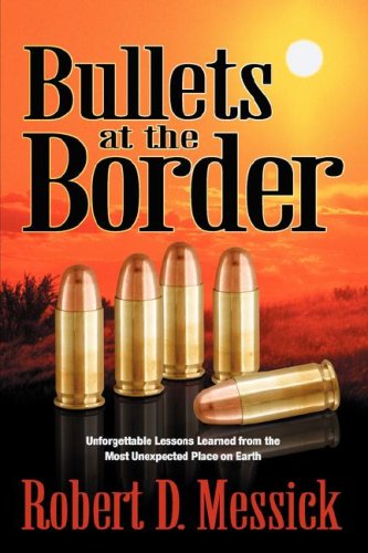 Beispielbild fr Bullets at the Border: Unforgettable Lessons Learned from the Most Unexpected Place on Earth zum Verkauf von Anderson Book