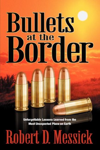 Stock image for Bullets at the Border: Unforgettable Lessons Learned from the Most Unexpected Place on Earth for sale by Anderson Book