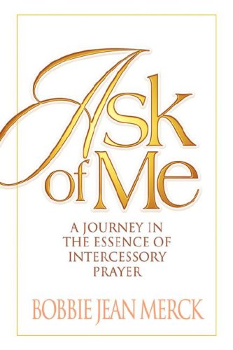 Stock image for Ask of Me : A Journey in the Essence of Intercessory Prayer for sale by Better World Books