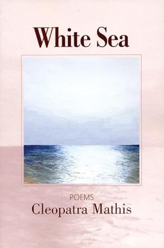 Stock image for White Sea: Poems for sale by Lakeside Books