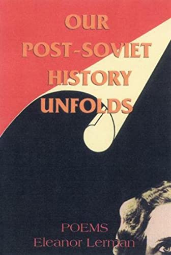 Stock image for Our Post-Soviet History Unfolds: Poems for sale by HPB-Diamond