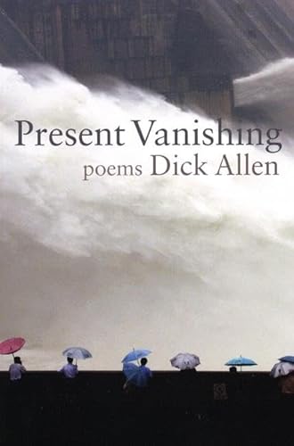 Present Vanishing: Poems (9781932511642) by Allen, Dick