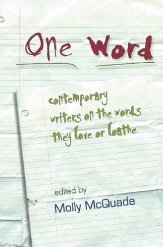 9781932511697: One Word: Contemporary Writers on the Words They Love or Loathe