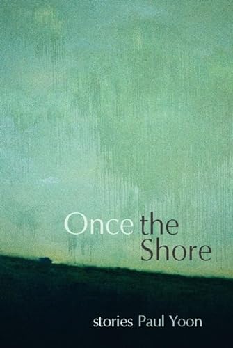 Once the Shore: Stories (9781932511703) by Yoon, Paul