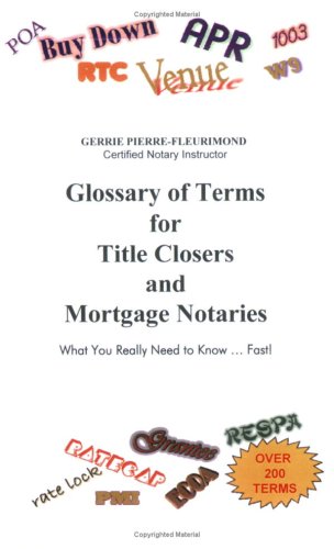 9781932518160: Glossary of Terms for Title Closers and Mortgage Notaries