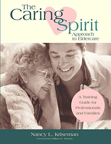 9781932529067: The Caring Spirit Approach to Eldercare: A Training Guide for Professionals and Families