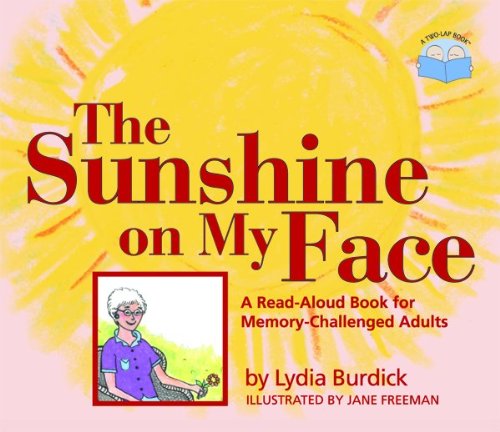 Imagen de archivo de The Sunshine on My Face: A Read-Aloud Book for Memory-Challenged Adults a la venta por Dakota Boys and Girls Ranch Thrift Stores