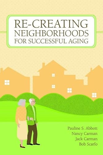 Stock image for Re-Creating Neighborhoods for Successful Aging for sale by Better World Books