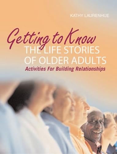 9781932529258: Getting to Know the Life Stories of Older Adults: Activities for Building Relationships