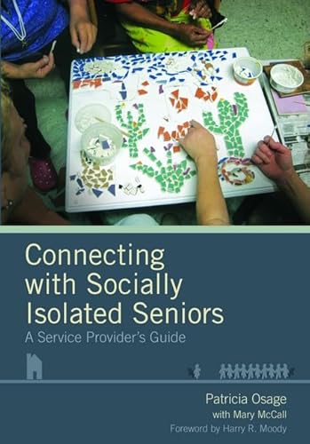 Imagen de archivo de Connecting with Socially Isolated Seniors : A Service Provider's Guide a la venta por Better World Books: West