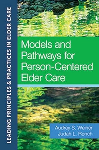 Imagen de archivo de Models and Pathways for Person-Centered Elder Care (Leading Principles & Practices in Elder Care) a la venta por Revaluation Books