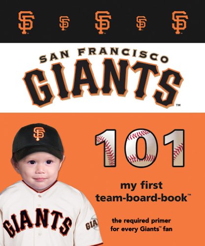 9781932530810: San Francisco Giants 101: My First Team Board Books The Required Primer fo Every Giants Fan