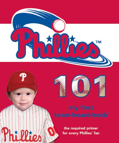 Beispielbild fr Philadelphia Phillies 101 : My First Team-Board-Book zum Verkauf von Better World Books