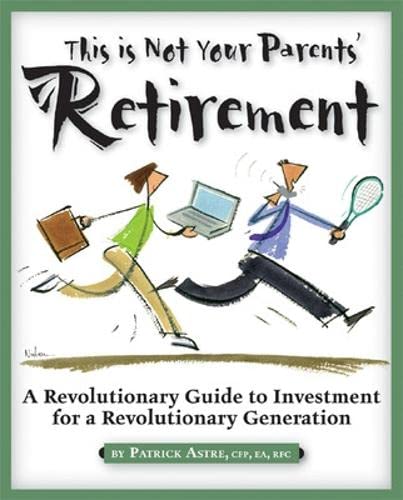 Beispielbild fr This Is Not Your Parents' Retirement : A Revolutionary Guide for a Revolutionary Generation zum Verkauf von Better World Books